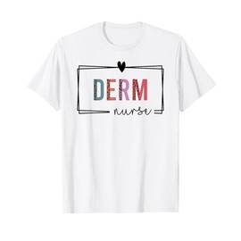 Derm Nurse Dermatology Nurse Nurses Day T-Shirt