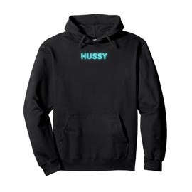 Hussy - funny gifts for women Pullover Hoodie