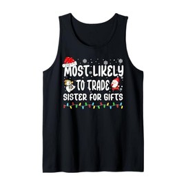 Most Likely To Trade Sister For Gifts Matching Family Xmas Tank Top