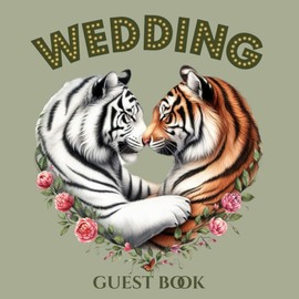 Wedding Guest Book: Sage Green Sign In Journal | Tiger Couple in Heart With Roses | Advice and Wishes for Mr and Mrs