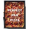 Perfect Pan Pizza: Square Pies to Make at Home, from