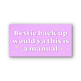 VOTANTA (7.5"x3.75") Bestie Backup Would Ya This is A Manual Bumper Sticker, Funny Adult Humor Saying Driving Decals Gifts for Car Truck Windows