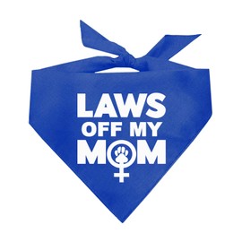 Laws Off My Mom Dog Bandana | 100% Cotton Adjustable Triangle | Made in USA | Women's History Month | Feminist | Female Rights | Royal One Size (813)