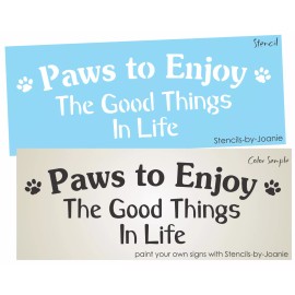 Stencils by Joanie Pet Stencil Dog Cat Paws Enjoy Good Things Life Kennel Animal Home DIY Art Signs