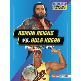 Roman Reigns vs. Hulk Hogan: Who Would Win? (All-Star Smackdown (Lerner ™ Sports))