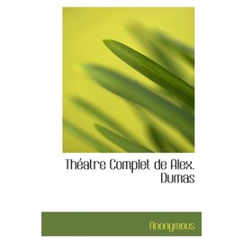 Théatre Complet de Alex. Dumas