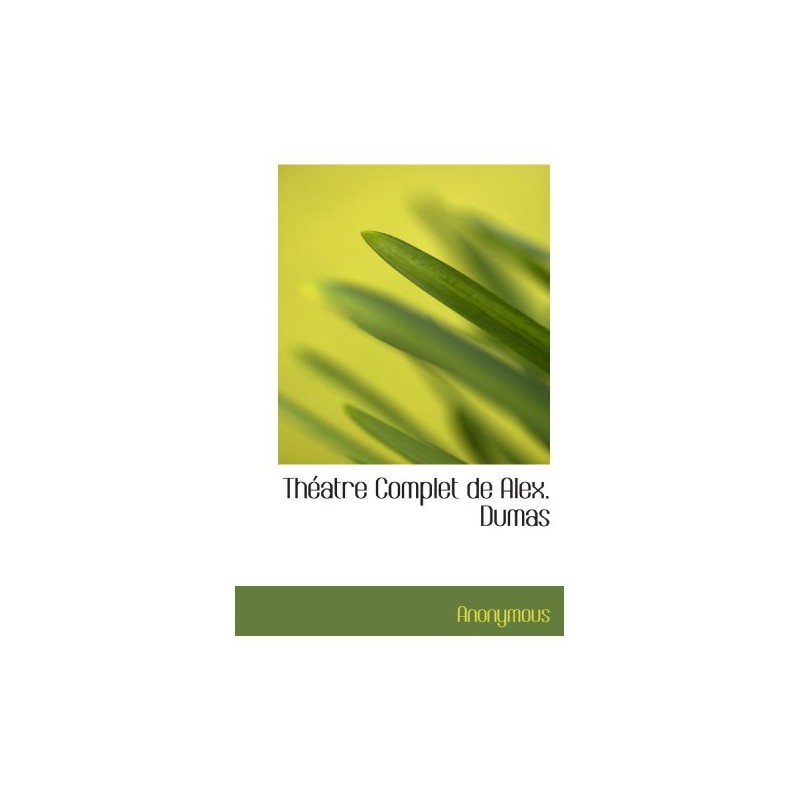 Théatre Complet de Alex. Dumas