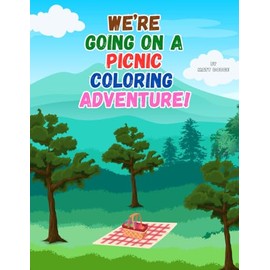 We're Going On A Picnic Coloring Adventure!: A Fun and Tasty Food Adventure with Easy-to-Color Black & White Pages for Kids Ages 3–7