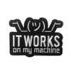 Cute-Patch It Works on My Machine Meme Embroidered Iron on