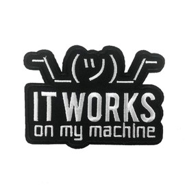 Cute-Patch It Works on My Machine Meme Embroidered Iron on sew on Patch Funny Emblem Programmer Humor