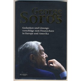 George Soros: Gedanken und Lösungsvorschläge zum Finanzchaos in Europa und Amerika