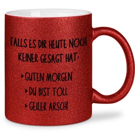 glitzertassen.de® | Falls es dir heute noch keiner gesagt hat | Tasse mit Glitzer | Geschenkidee | Lustige Sprüche | Kaffeebecher | Keramik | 330 ml | Rot