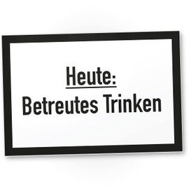 DankeDir! Heute Betreutes Trinken - Schild mit Spruch Bar Lustige Geschenkidee Geburtstagsgeschenk Bester Freund Jungs Kleines Geschenk Männer Party Deko Zubehör Trinkspiele