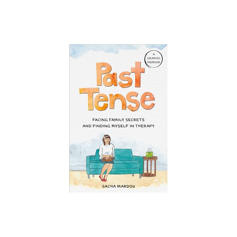 Past Tense: Facing Family Secrets and Finding Myself in Therapy