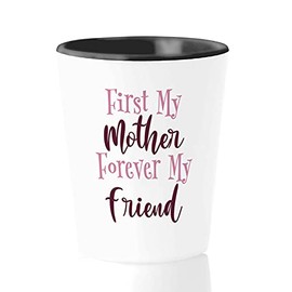 Bubble Hugs Mother Day Shot Glass 1.5oz - First my mother - Mother Day Mom Birthday Affectionate Parent New Mommy Auntie