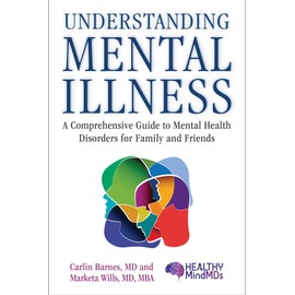 Understanding Mental Illness: A Comprehensive Guide to Mental Health Disorders for Family and Friends