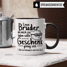 Schwester Tasse Bruder lustig - Mich als Bruder zu haben ist wahrscheinlich schon Geschenk genug - Geburtstagsgeschenk Geschenkidee für Geschwister Schwester lustig Humor (Weiß & Schwarz)