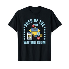 Boss Of The Waiting Room Medical Receptionist Hospital T-Shirt