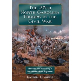 The 25th North Carolina Troops in the Civil War: History and Roster of a Mountain-bred Regiment
