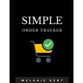 Simple Order Tracker Notebook -business planner for entrepreneurs - Ecommerce Order Tracker: Best Tool To Manage your Orders Online