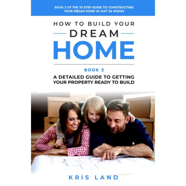 How To Build Your Dream Home: The 10 Step Guide