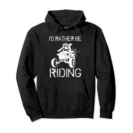 I'd Rather Be Riding 4-Wheeler ATV Quad Racing Rider Graphic Pullover Hoodie