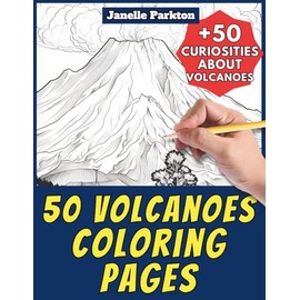 50 Volcanoes Coloring Pages Book for Kids and Adults: +50 Fun Facts about Volcano Coloring Book for Children and Grown-Ups. Color and Learn with Janelle - Nature and activities - Vol. 24