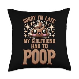 Sarcasm Pooped Toilet Poop My Girlfriend Had To Poop Throw Pillow