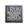I Run Because Punching People Is Frowned Upon Funny Square