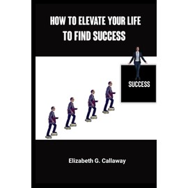 How to elevate your life to find success