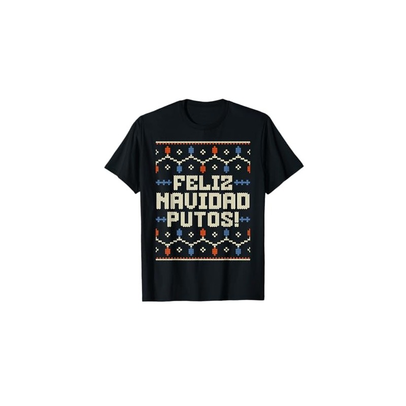 Feliz Navidad Putos Offensive Funny Christmas Ugly Sweater T-Shirt, black
