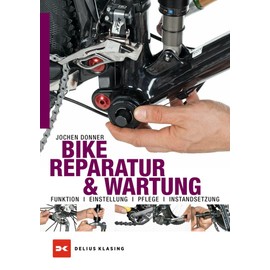 Bike-Reparatur & Wartung: Funktion, Einstellung, Pflege, Instandsetzung