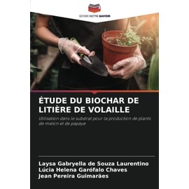 ÉTUDE DU BIOCHAR DE LITIÈRE DE VOLAILLE: Utilisation dans le substrat pour la production de plants de melon et de papaye