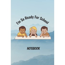 I'm So Ready For School Notebook: Back To School Composition Notebook