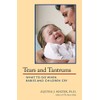Tears and Tantrums: What to Do When Babies and Children