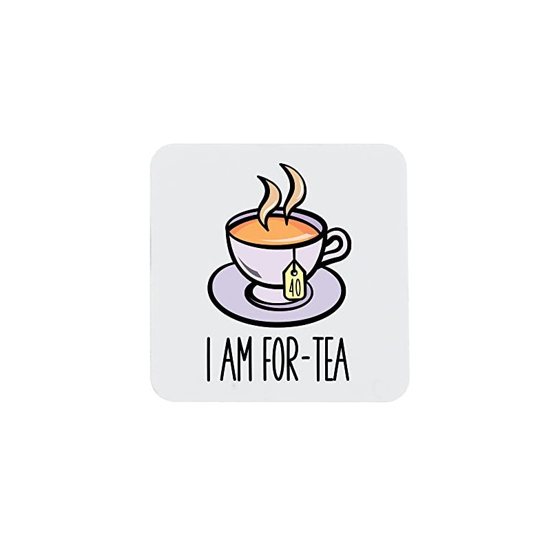 40th Birthday Gift for Women or Men I Am For-Tea