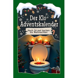 Der Klo-Adventskalender - 2024: Noch 24 mal kacken bis Weihnachten