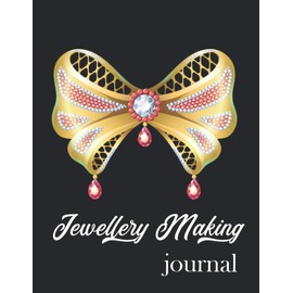 JEWELLERY MAKING JOURNAL: Business Organiser for Jewellery Makers and Designers | Design Portfolio, Project Tracker & Ideas Sketchbook| 126 pages 8.5x11 in