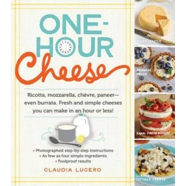 One-Hour Cheese: Ricotta, Mozzarella, ChÃ¨vre, Paneer--Even Burrata. Fres - GOOD