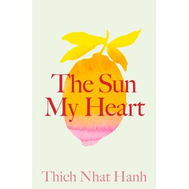 The Sun My Heart: The Companion to The Miracle of Mindfulness