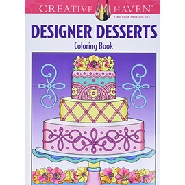 Creative Haven Designer Desserts Coloring Book (Creative Haven Coloring Books)