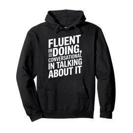 Fluent in Doing Motivational Quotes Pullover Hoodie
