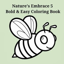 Nature's Embrace 5 Bold & Easy Coloring Book: Simple Relaxation for Adults with Large, Clear Stress-Relieving Designs