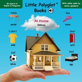 At Home/Otthon: Bilingual Hungarian and English Vocabulary Picture Book (with Audio by Native Speakers!)