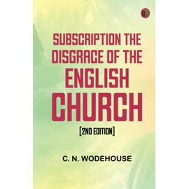 Subscription the disgrace of the English Church [2nd edition]