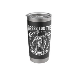Dress for the Job You Want Astronaut Space Exploration Stainless Steel Insulated Tumbler