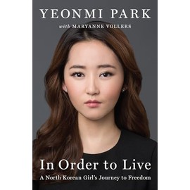 In Order to Live: A North Korean Girl's Journey to Freedom