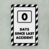 Funny Safety Sign | 0 Days Since Last Accident
