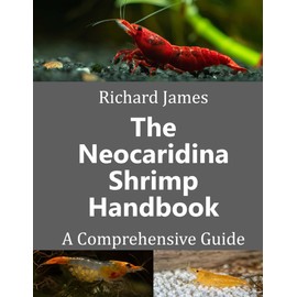 The Neocaridina Shrimp Handbook: A complete guide to Cherry Shrimp