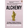 Alchemy: The Surprising Power of Ideas That Don't Make Sense